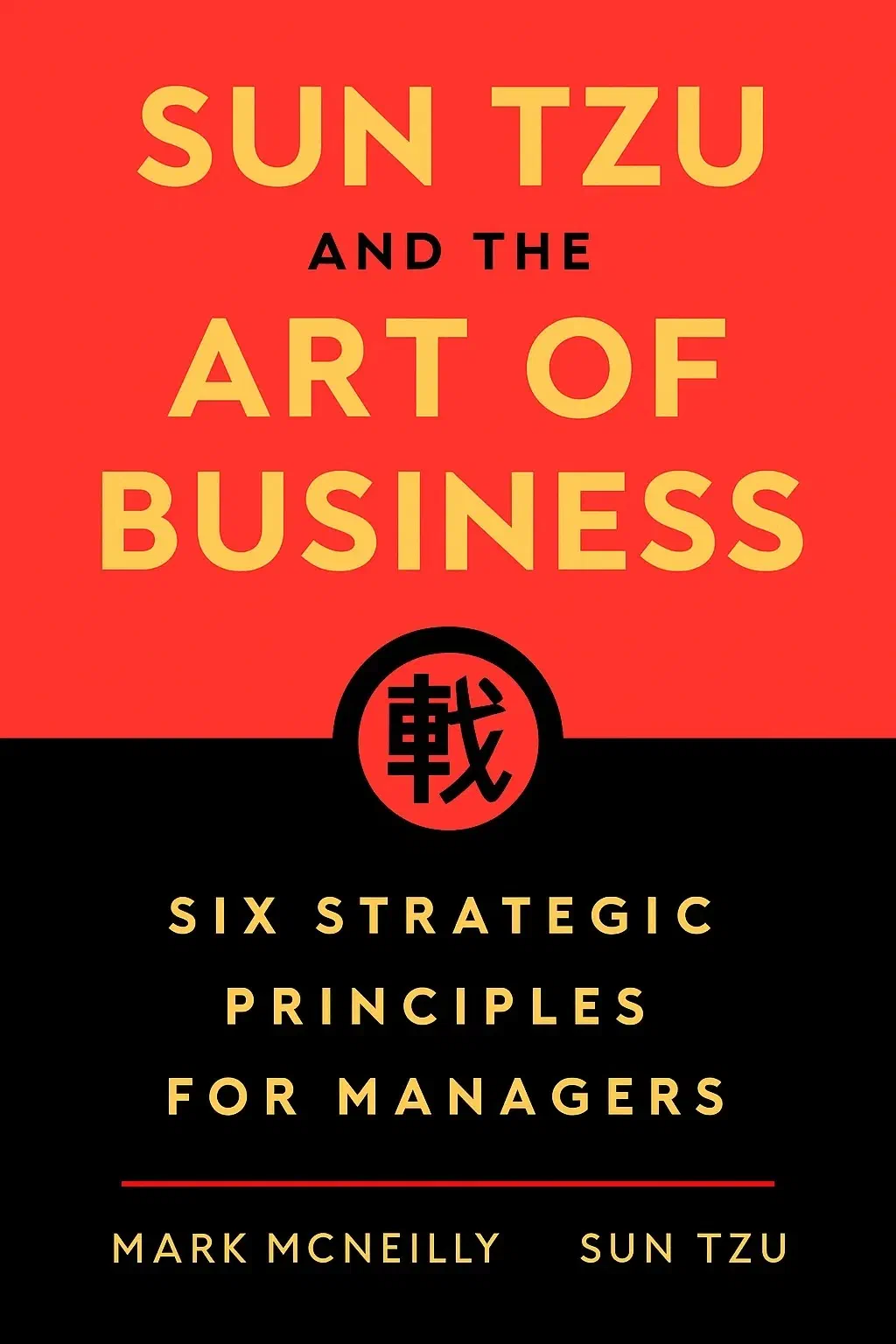 Sun Tzu and the Art of Business: Six Strategic Principles for Managers